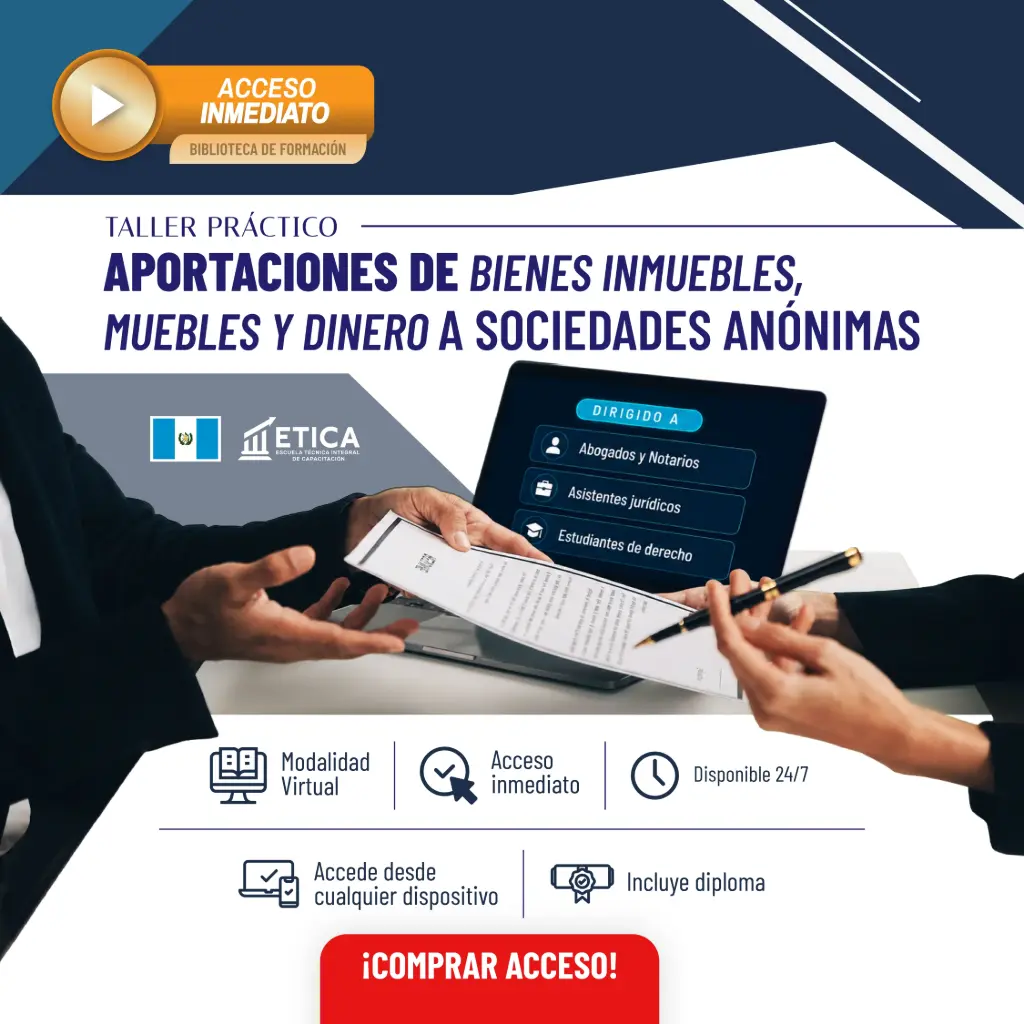 Taller Práctico 24/7 - Aportaciones de Inmuebles, Muebles y Dinero a Sociedades Mercantiles: Asesoría, Redacción de Documentos y Trámites 