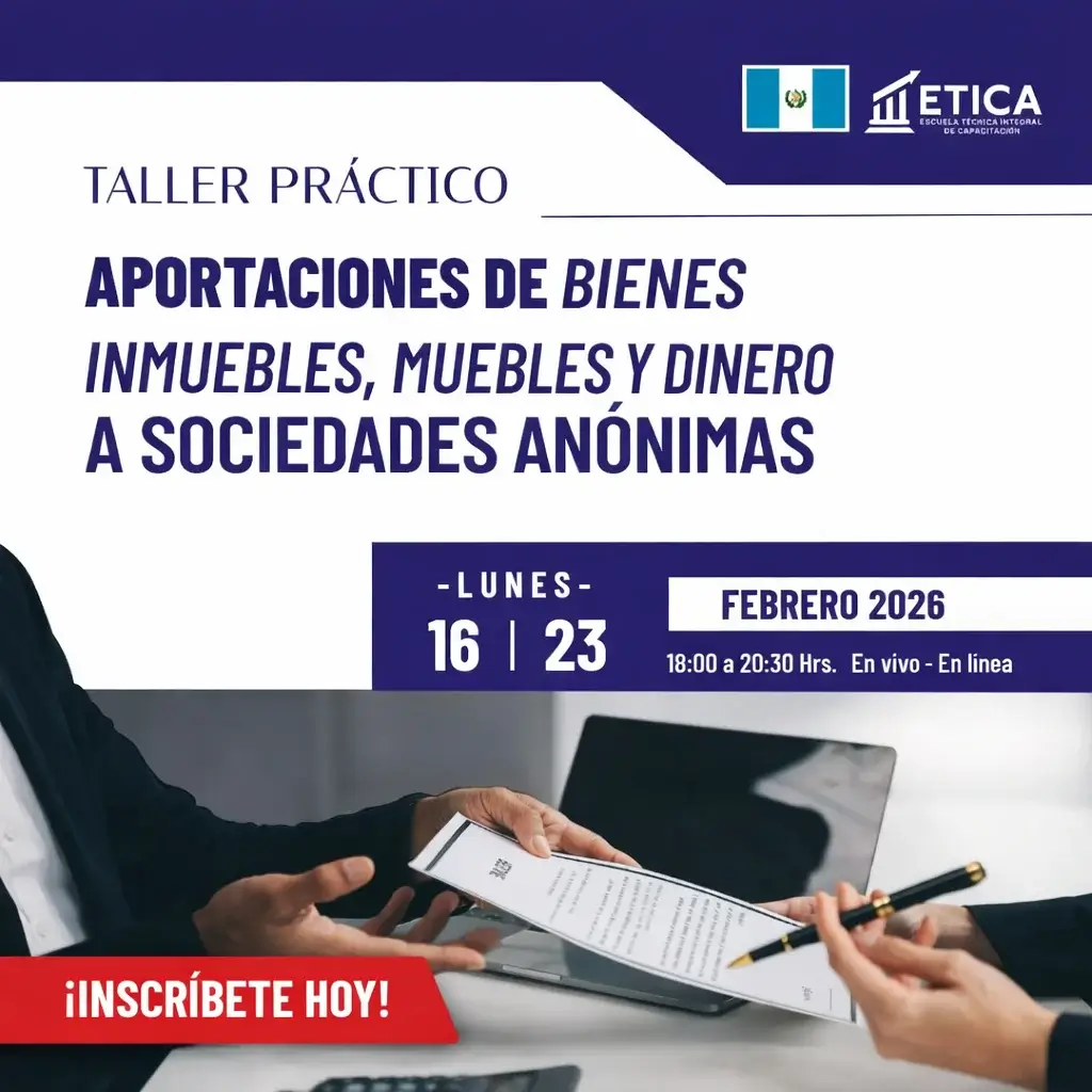 Taller Práctico - Aportaciones de Inmuebles, Muebles y Dinero a Sociedades Mercantiles: Asesoría, Redacción de Documentos y Trámites