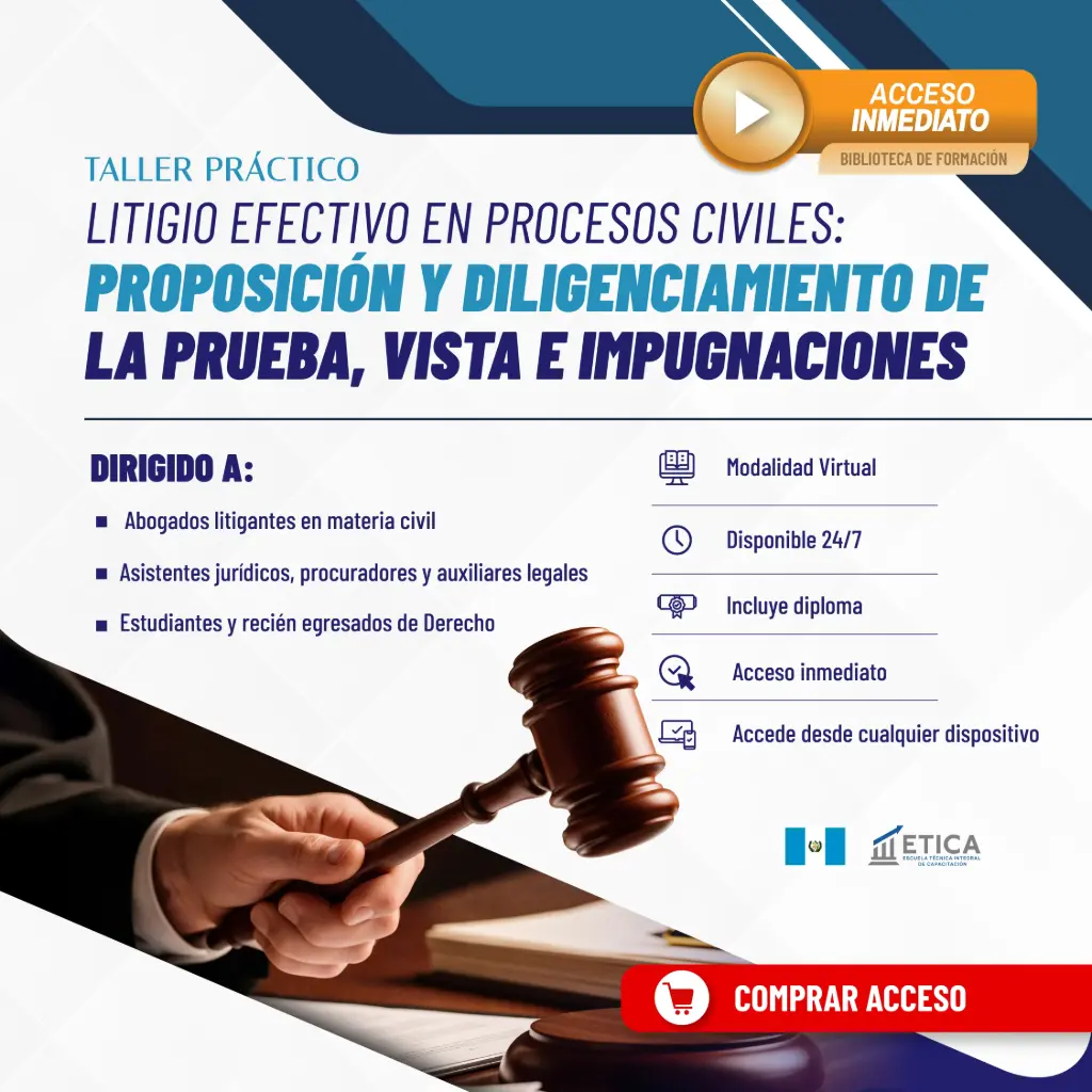 Taller Práctico 24/7 - Litigio Efectivo en Procesos Civiles: Proposición y Diligenciamiento de la Prueba; Vista e Impugnaciones